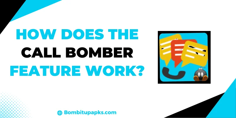 How does the Call Bomber Feature Work